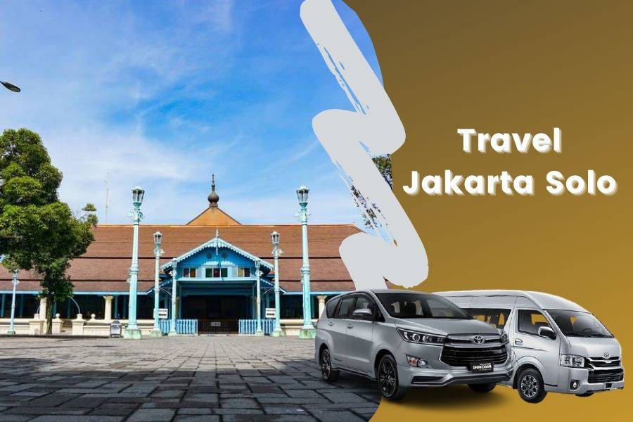 Travel Jakarta Solo berangkat pagi dan malam